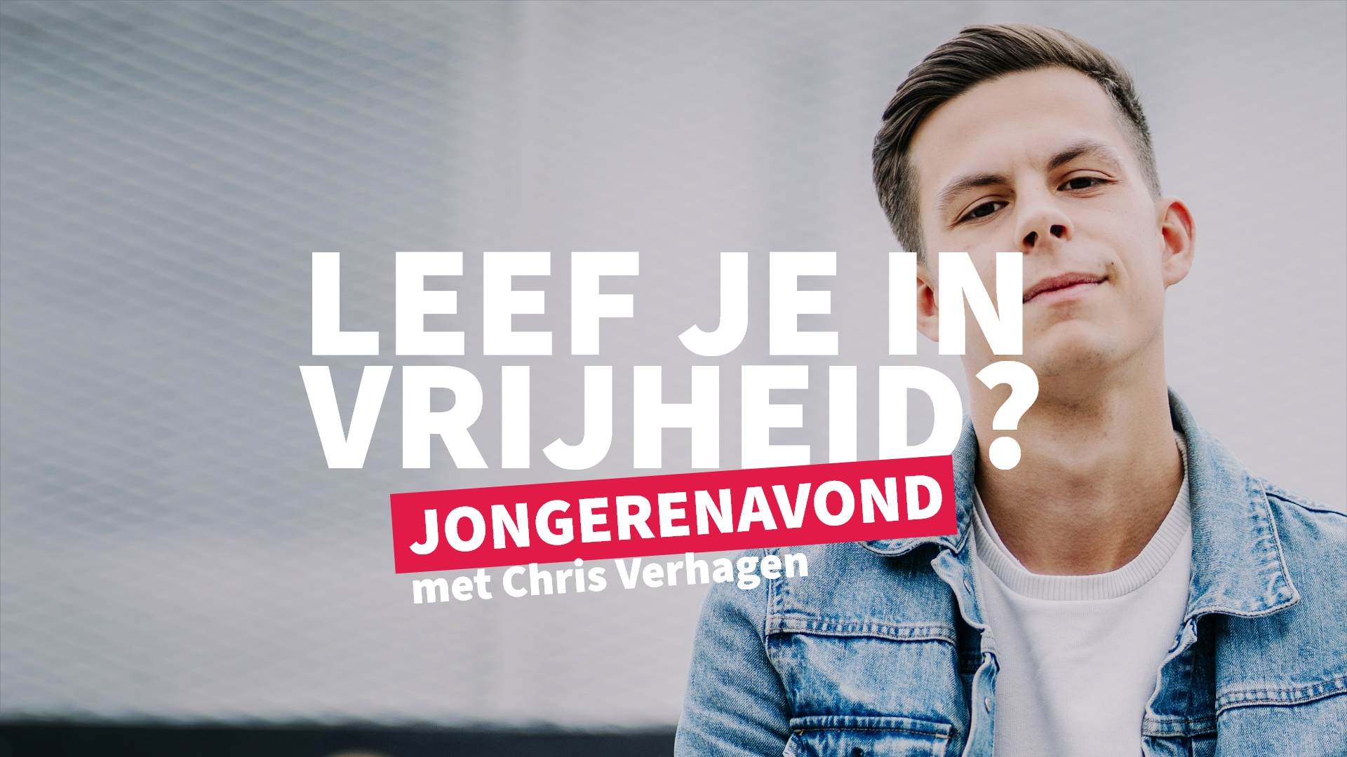 Leef je in vrijheid? – Chris Verhagen – Hardinxveld - Geloofstoerusting